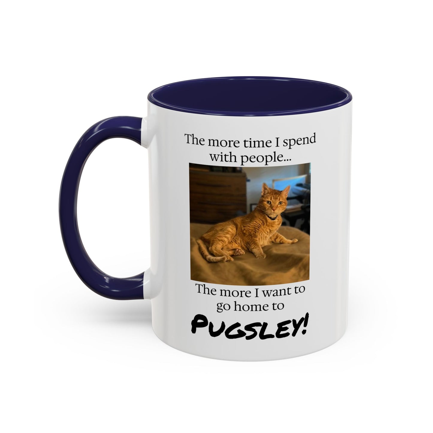 Copy of Coffee Mug - "The more time I spend with people... The more I want to go home to Donny!" (Dog Photo)