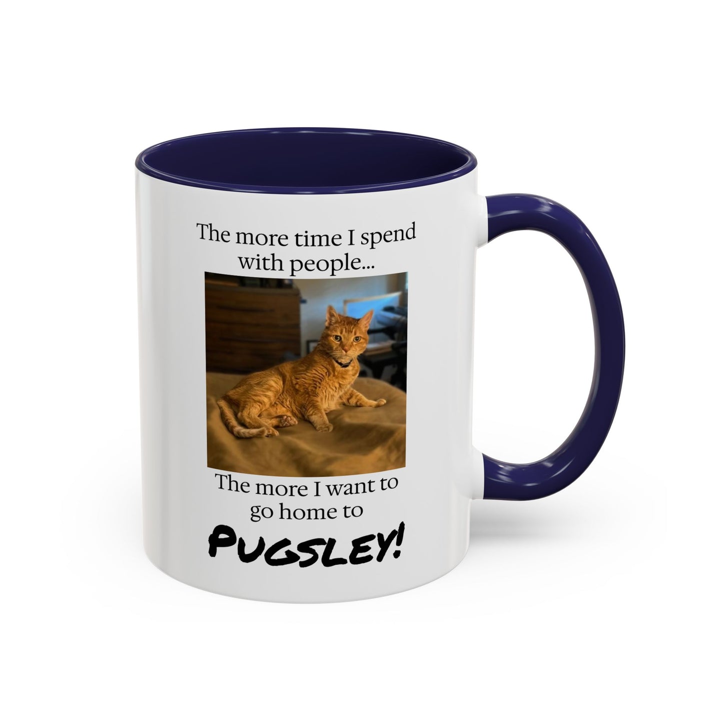 Copy of Coffee Mug - "The more time I spend with people... The more I want to go home to Donny!" (Dog Photo)