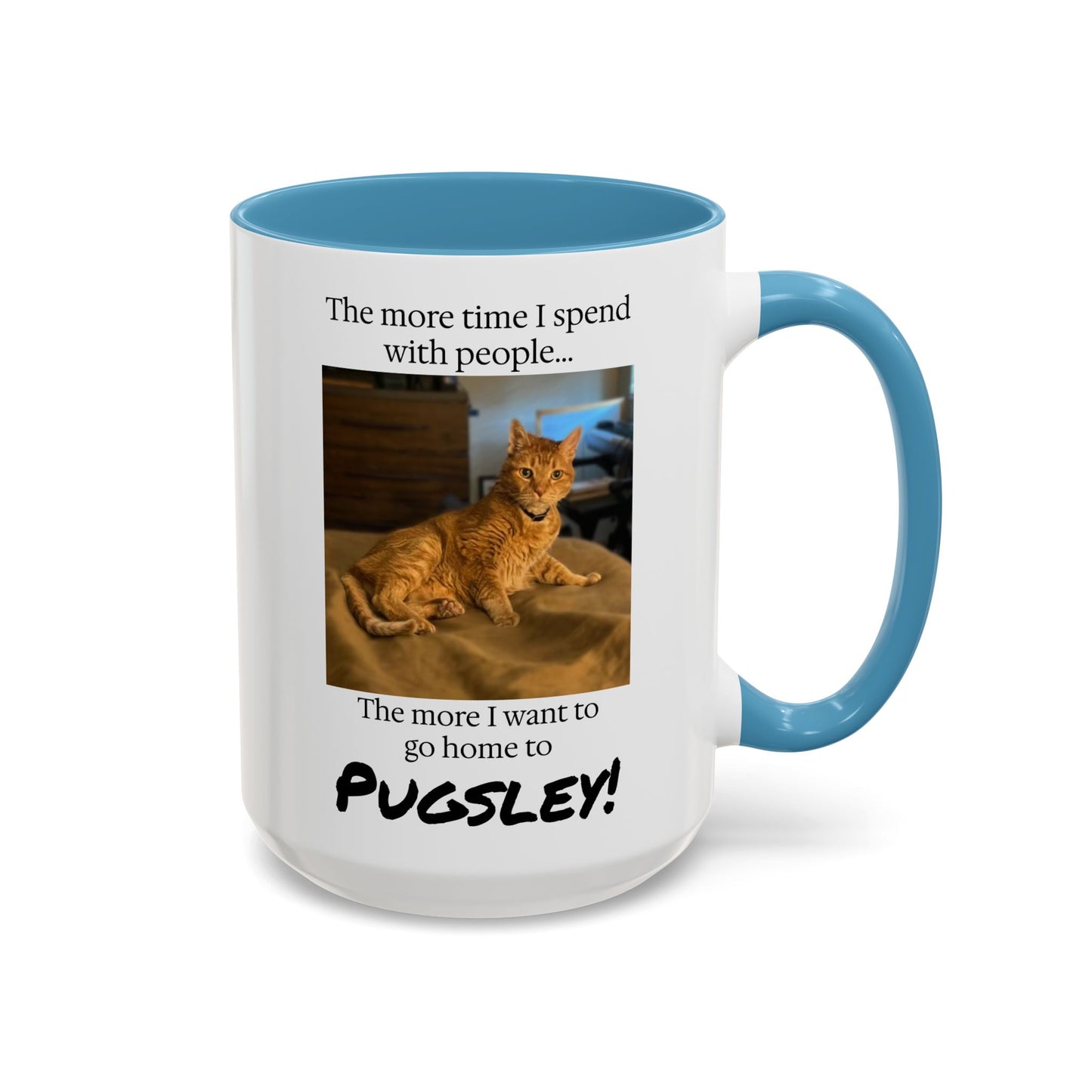 Copy of Coffee Mug - "The more time I spend with people... The more I want to go home to Donny!" (Dog Photo)