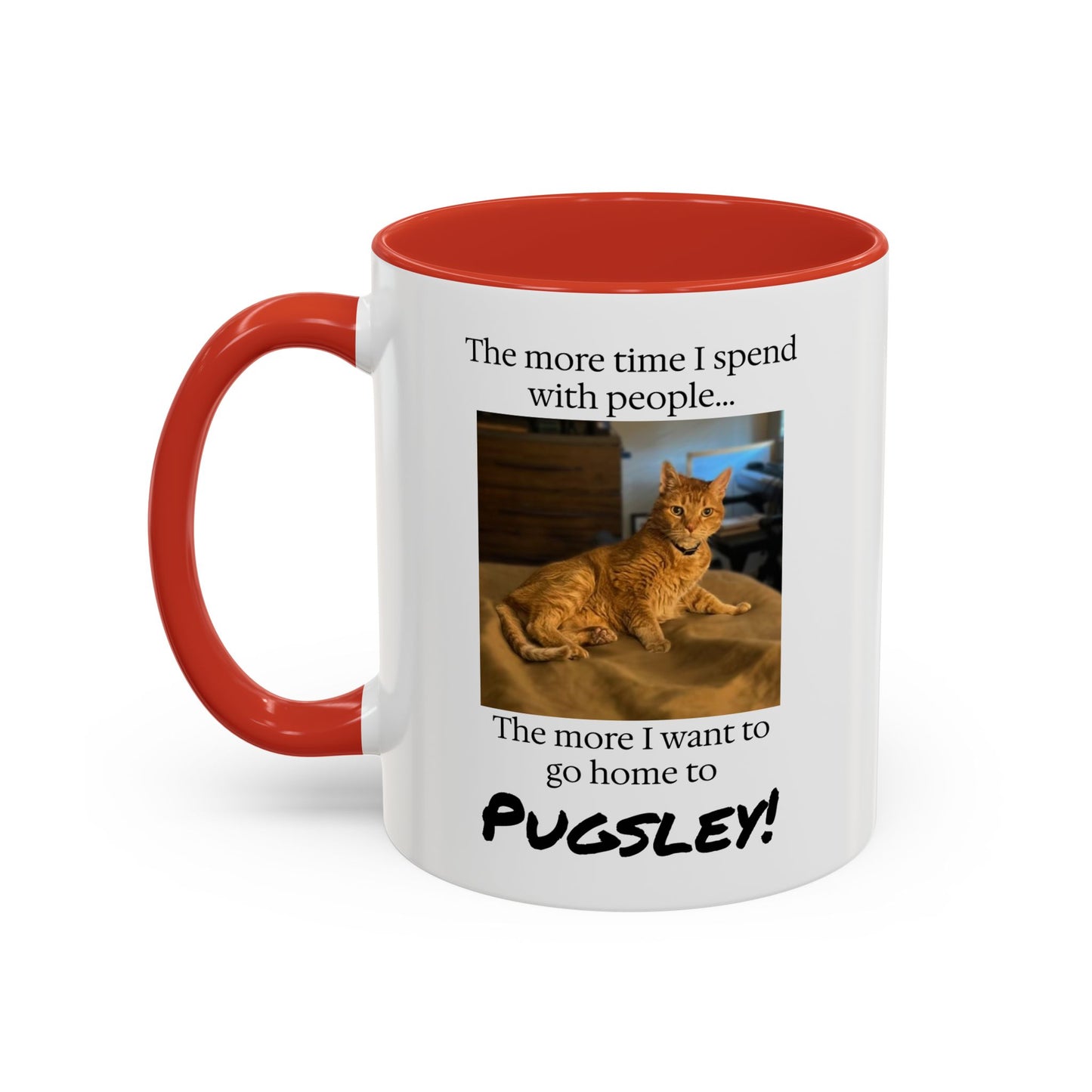 Copy of Coffee Mug - "The more time I spend with people... The more I want to go home to Donny!" (Dog Photo)
