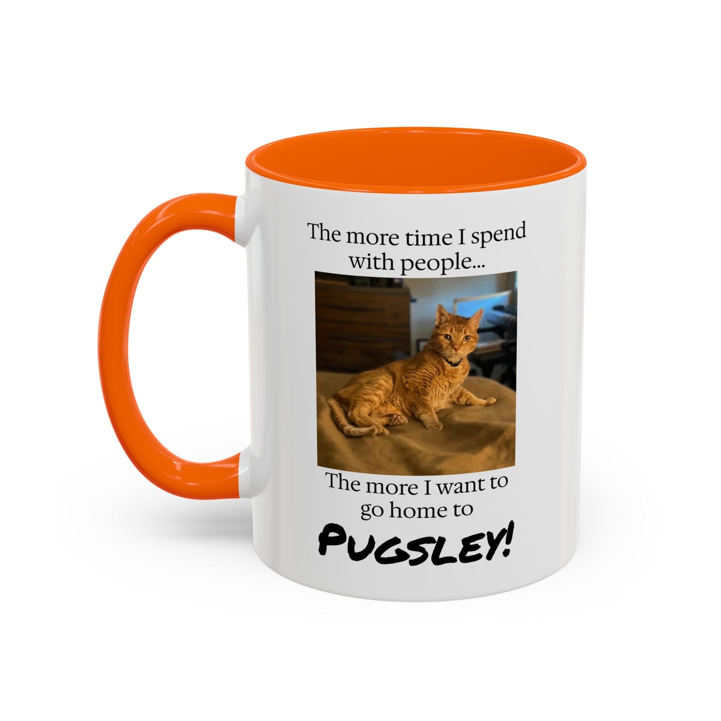 Copy of Coffee Mug - "The more time I spend with people... The more I want to go home to Donny!" (Dog Photo)