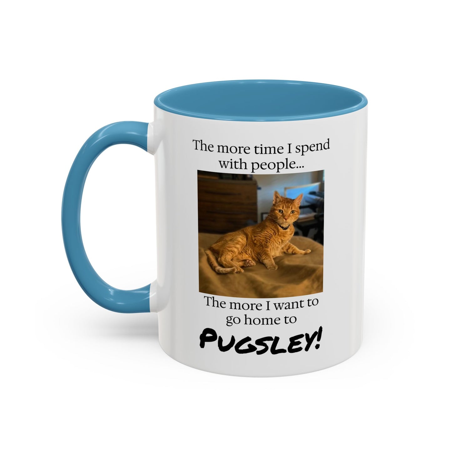 Copy of Coffee Mug - "The more time I spend with people... The more I want to go home to Donny!" (Dog Photo)