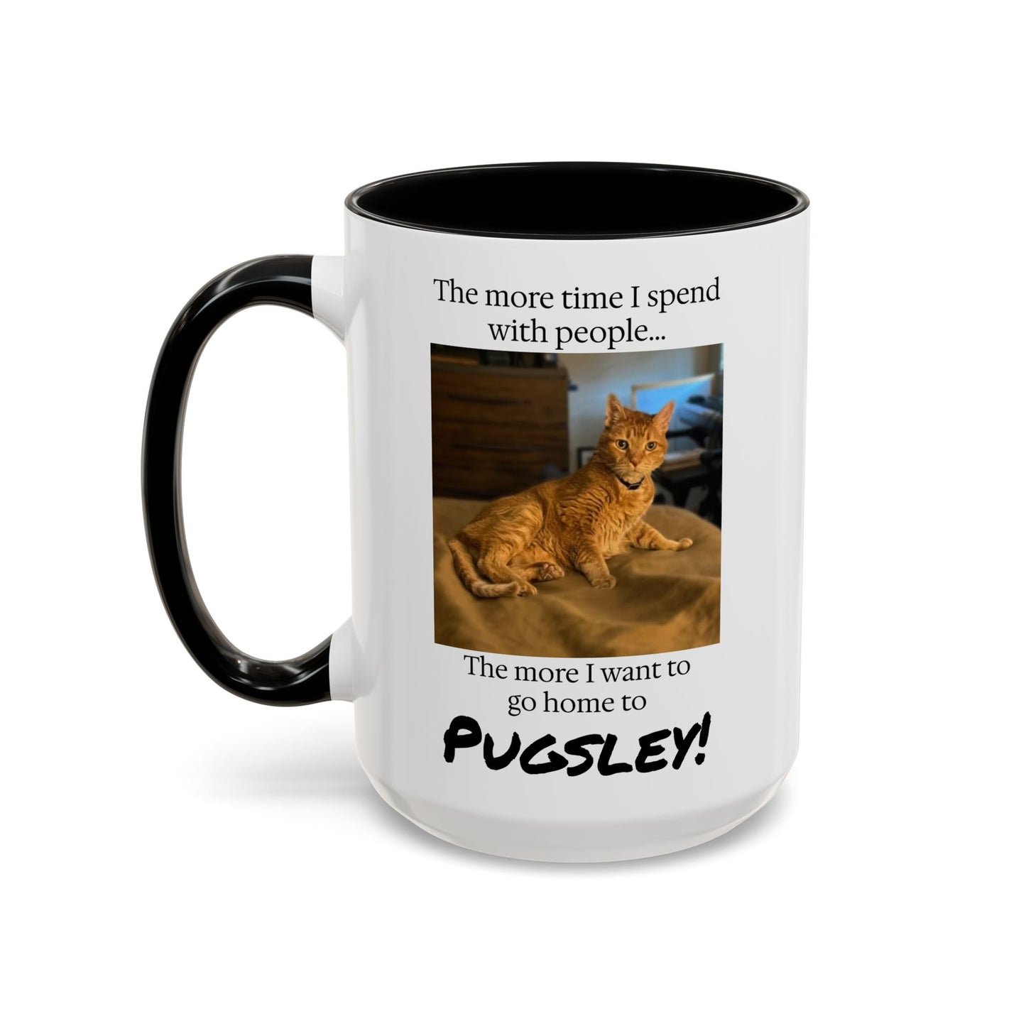 Copy of Coffee Mug - "The more time I spend with people... The more I want to go home to Donny!" (Dog Photo)