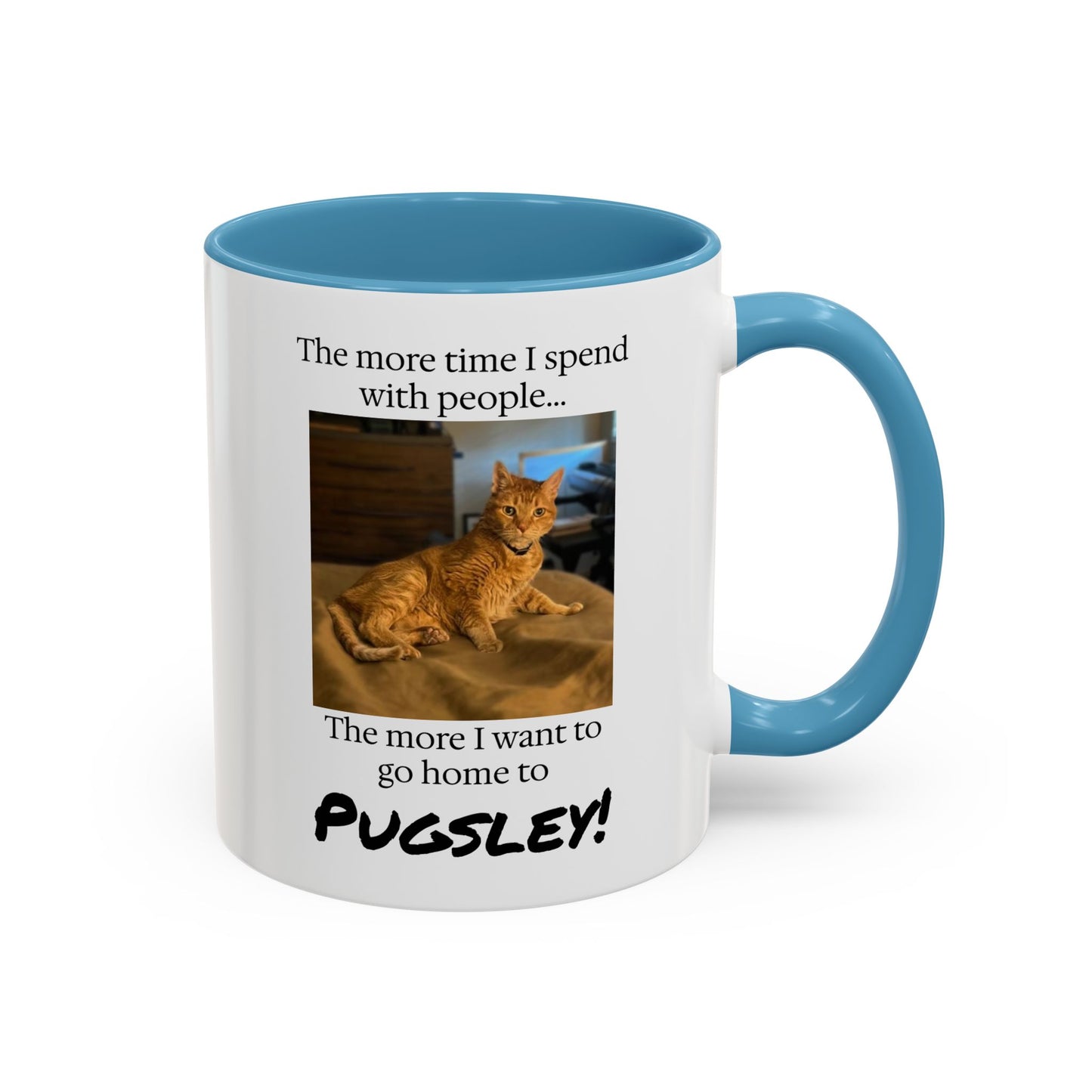 Copy of Coffee Mug - "The more time I spend with people... The more I want to go home to Donny!" (Dog Photo)