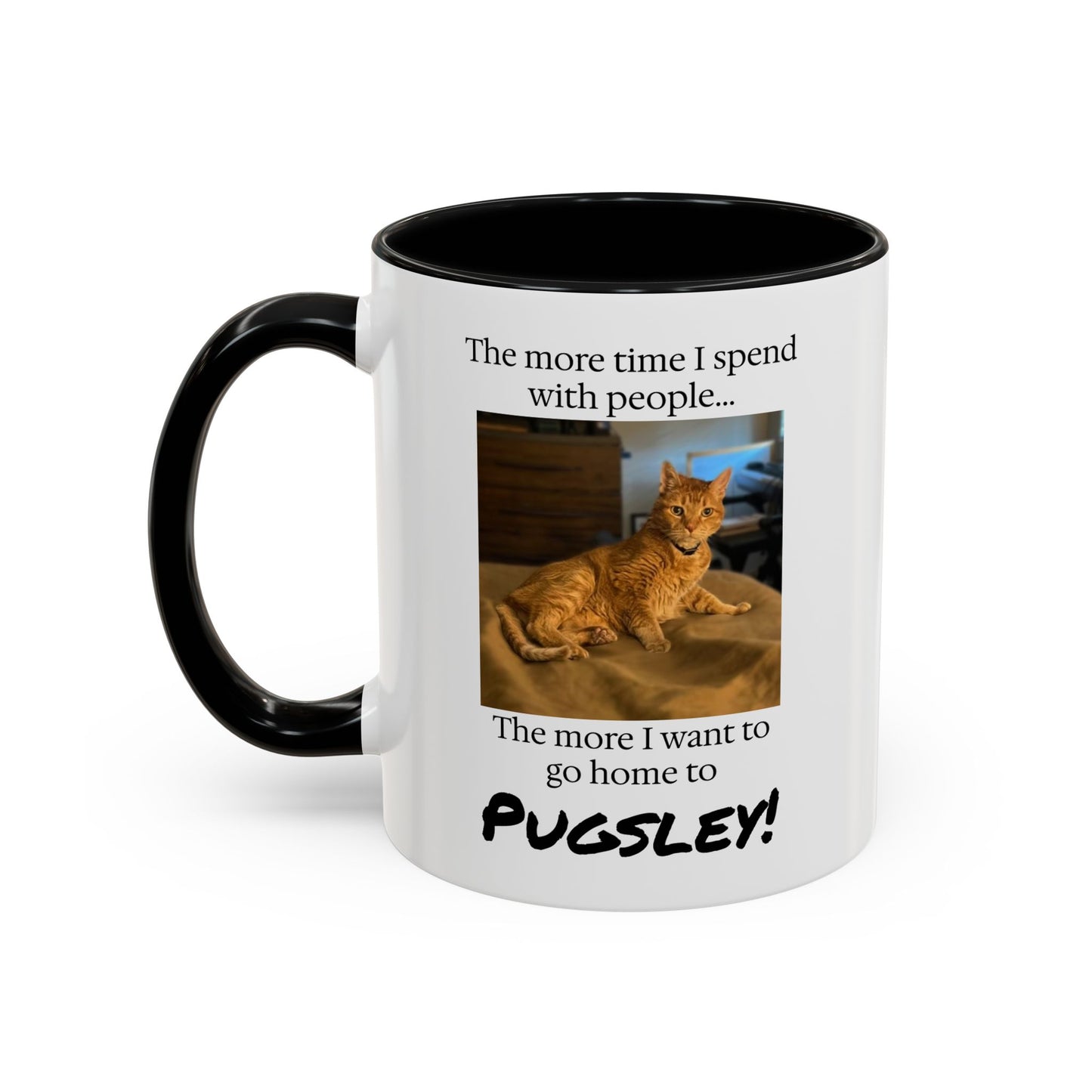 Copy of Coffee Mug - "The more time I spend with people... The more I want to go home to Donny!" (Dog Photo)