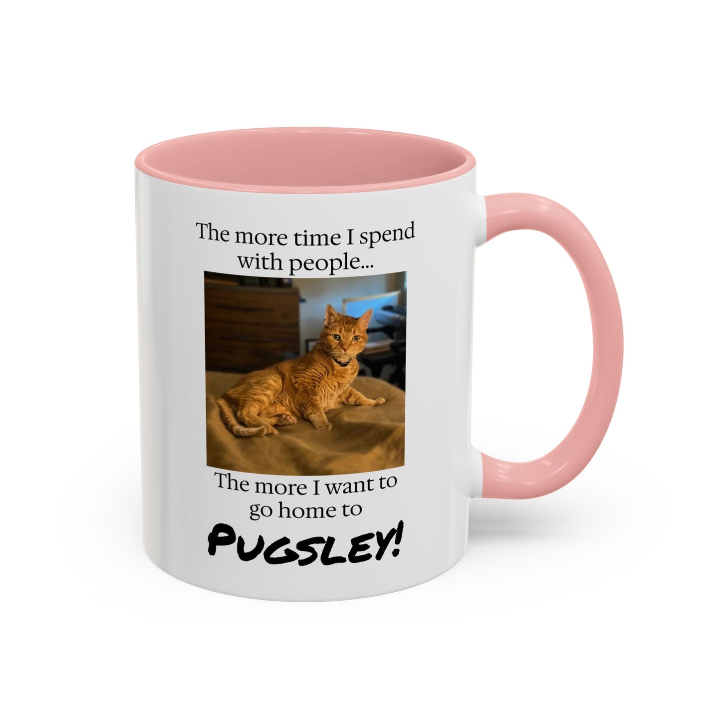 Copy of Coffee Mug - "The more time I spend with people... The more I want to go home to Donny!" (Dog Photo)