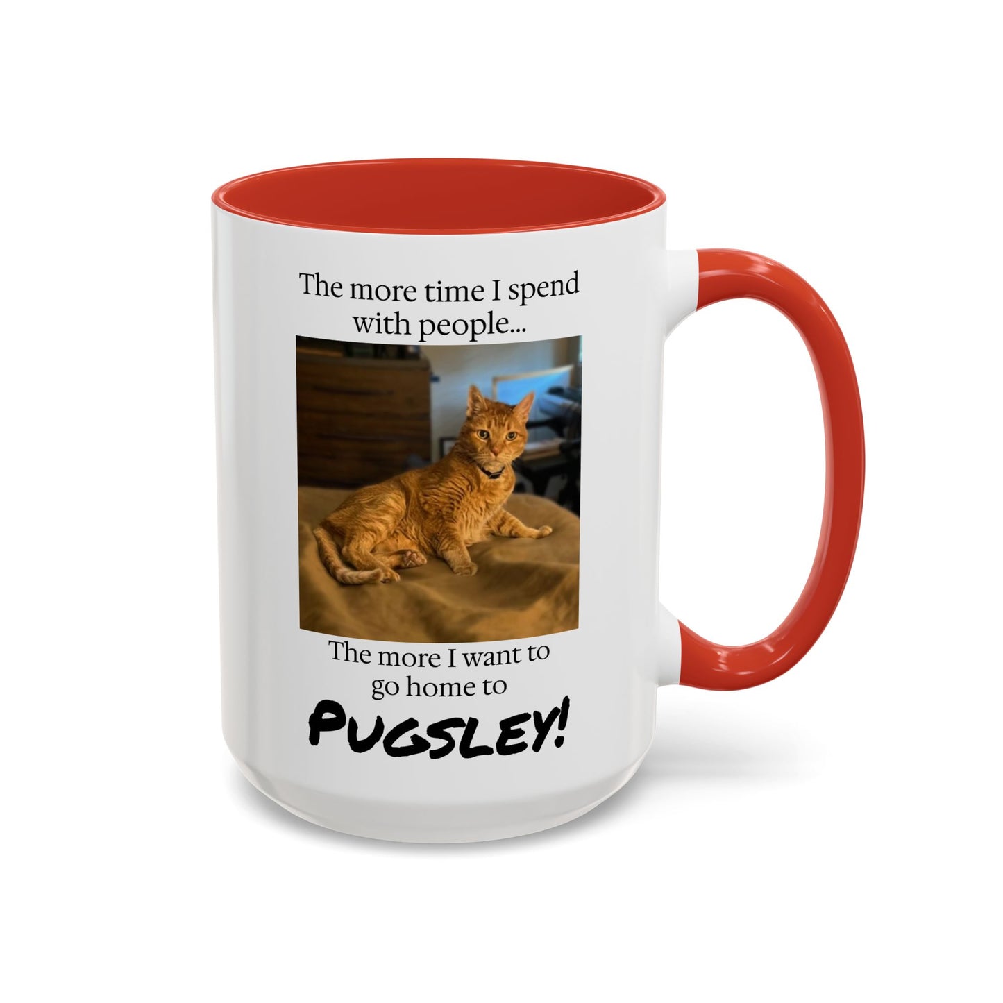 Copy of Coffee Mug - "The more time I spend with people... The more I want to go home to Donny!" (Dog Photo)