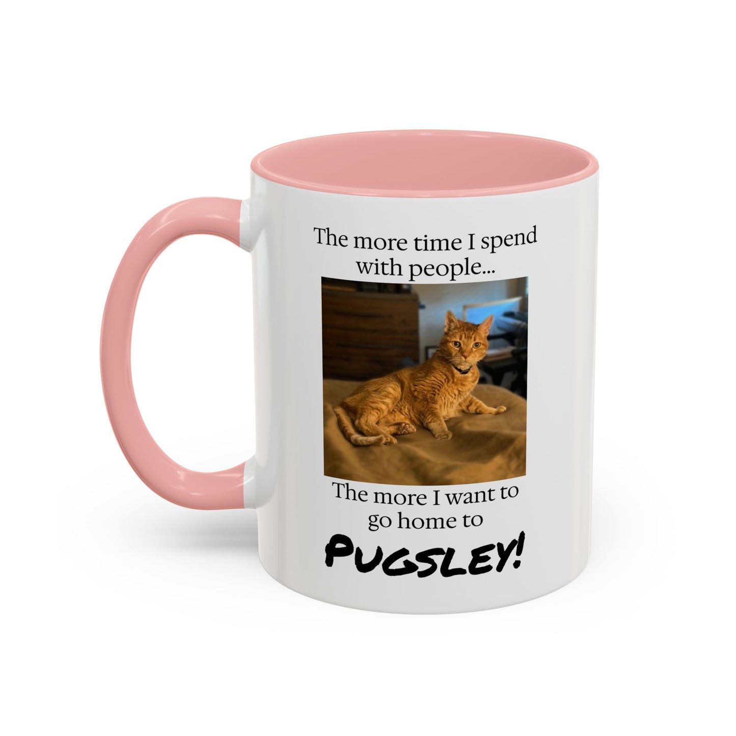 Copy of Coffee Mug - "The more time I spend with people... The more I want to go home to Donny!" (Dog Photo)
