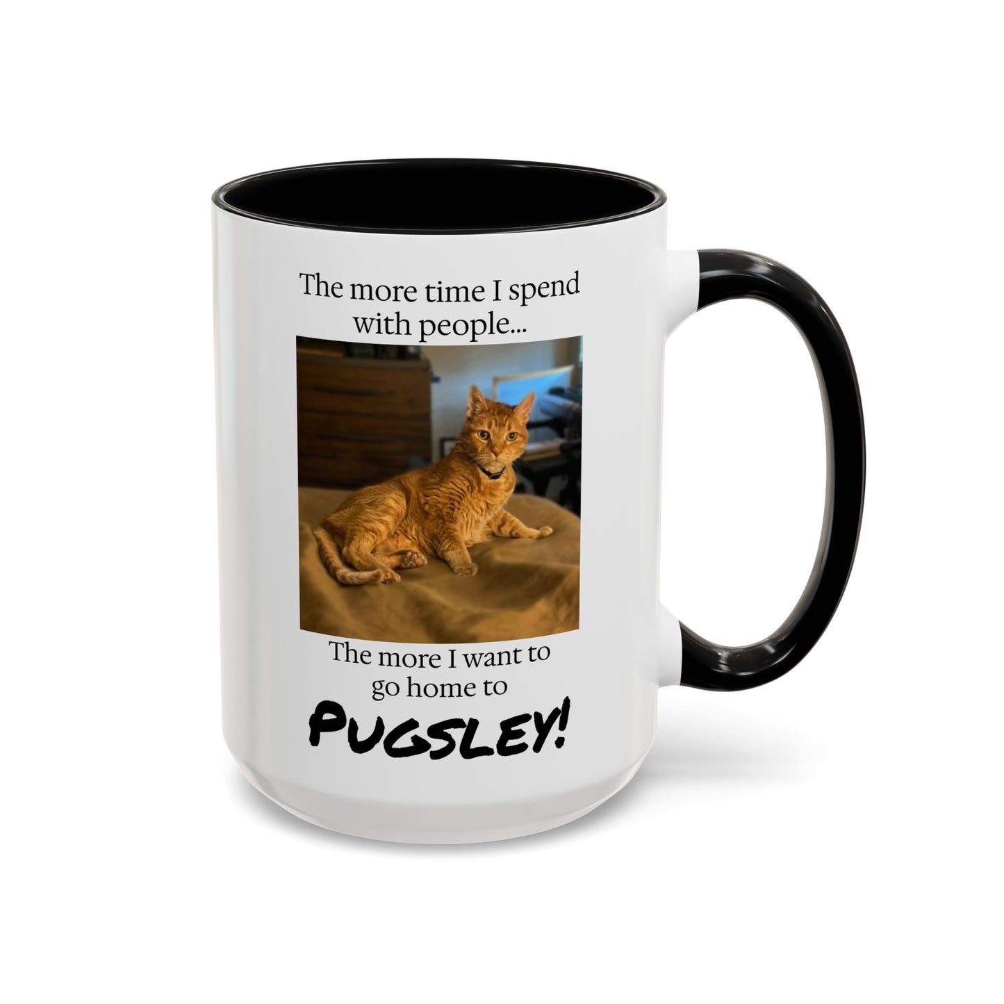 Copy of Coffee Mug - "The more time I spend with people... The more I want to go home to Donny!" (Dog Photo)
